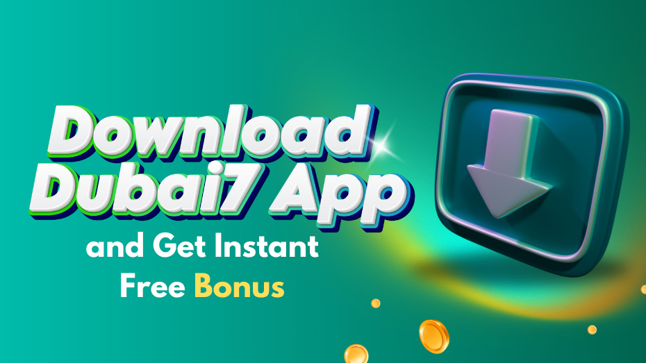 Download Dubai7 app bonus